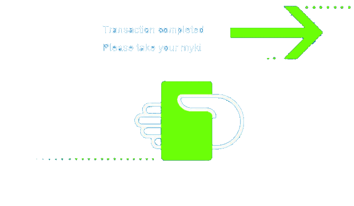 Transaction completed. Please take your myki.